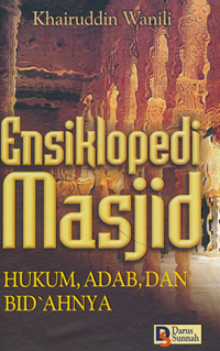 Ensiklopedi Masjid -  Hukum, Adab, dan Bid'ahnya